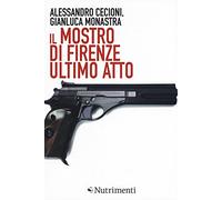 Il mostro di Firenze. Ultimo atto. Ediz. ampliata (Igloo)