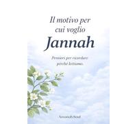 Il motivo per cui voglio Jannah: Pensieri per ricordare perché lottiamo e ritrovare la strada verso Allāh