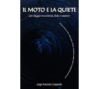 Il Moto e la Quiete: Un viaggio tra scienza, fede e mistero