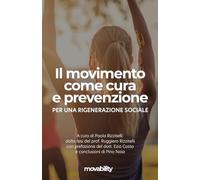 Il movimento come cura e prevenzione: Per una rigenerazione sociale (Ben-essere & buon-vivere)