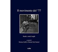 Il movimento del '77. Radici, snodi, luoghi: 306 (I libri di Viella)