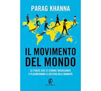 Il movimento del mondo. Le forze che ci stanno sradicando e plasmeranno il destino dell'umanità (Le terre)