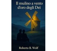 Il mulino a vento d'oro degli dei (La trilogia del filo rosso)
