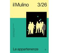 Il Mulino. Rivista trimestrale di cultura e di politica. Le appartenenze (2026) (Vol. 3)