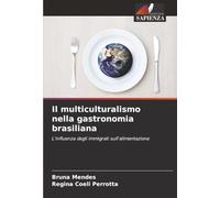 Il multiculturalismo nella gastronomia brasiliana: L'influenza degli immigrati sull'alimentazione