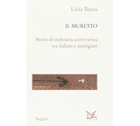 Il muretto. Storie di ordinaria convivenza tra italiani e immigrati (Saggine)