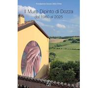 Il Muro Dipinto di Dozza dal 1960 al 2025