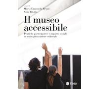 Il museo accessibile. Pratiche partecipative e impatto sociale in un'organizzazione culturale (Reference)