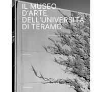 Il Museo d'Arte dell'Università di Teramo. Contemporary Sculpture Garden