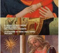 Il museo di arte sacra a Montespertoli fra passato e presente. La stagione di Terre degli Uffizi 2021-2023