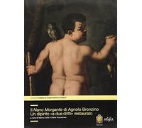 Il Nano Morgante di Agnolo Bronzino. Un dipinto «a due dritti» restaurato. Ediz. illustrata (Problemi di conservazione e restauro)