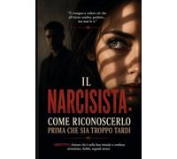 Il Narcisista: Come riconoscerlo prima che sia troppo tardi