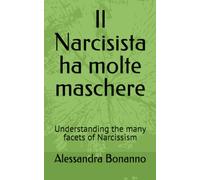 Il Narcisista ha molte maschere: Understanding the many facets of Narcissism
