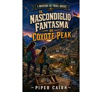 Il Nascondiglio Fantasma Di Coyote Peak (I Mysteri Di Trail Quest)