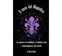 Il naso del Magnifico: Un equivoco di traballante e traballosa roba temporaleggiante alla lavanda