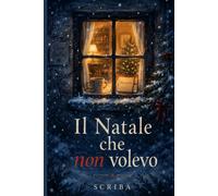 Il Natale che non volevo: Tre giorni sulla neve che cambiano tutto