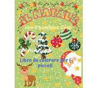 IL NATALE CON IL BAMBINO GESÙ: Libro da colorare per i piccoli durante il periodo natalizio
