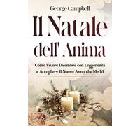 Il Natale dell'Anima: Come Vivere Dicembre con Leggerezza e Accogliere il Nuovo Anno che Meriti