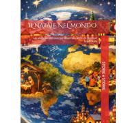 IL NATALE NEL MONDO: un viaggio attraverso duemila anni di storia e tradizioni