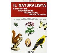 IL NATURALISTA ESPLORATORE, RACCOGLITORE, PREPARATORE (Scienze naturali)