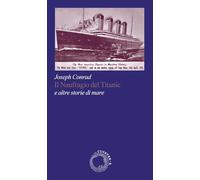 Il naufragio del Titanic e altre storie di mare (Satori)