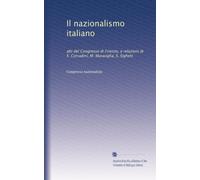 Il nazionalismo italiano: atti del Congresso di Firenze, e relazioni di E. Corradini, M. Maraviglia, S. Sighele
