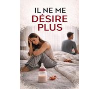 IL NE ME DÉSIRE PLUS: Quand le manque de désir devient une blessure silencieuse au cœur du couple. (Suspense Français)