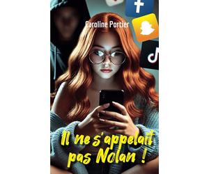 Il ne s'appelait pas Nolan ! : Roman à suspense, thriller, dès 12 ans: Le récit captivant d’une adolescente, alerte sur les dangers des rencontres virtuelles