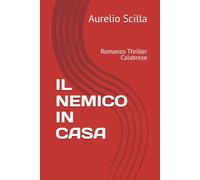 IL NEMICO IN CASA: Romanzo Thriller Calabrese (Saga calabrese del Commissario Marco Pane)