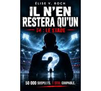 Il n'en restera qu'un. T4 le stade. 50000 suspects. 1 seul coupable: Traquez-le avant la fin du match. Un livre-jeu d’enquête immersif : analysez les ... le meurtrier. (Collection Huis Clos)