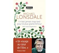 Il n'est jamais trop tard pour le plus grand amour: Petit traité d'espérance (Points Vivre)