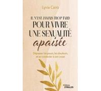 Il Nest Jamais Trop Tard Pour Vivre Une Sexualité Apaisée (ebook)
