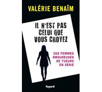 Il n'est pas celui que vous croyez: Ces femmes amoureuses de tueurs en série