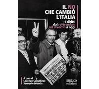 Il no che cambiò l'Italia. I diritti dal referendum sul divorzio a oggi (Pensiero laico)