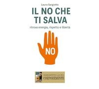 Il NO che ti salva: ritrova energia, rispetto e libertà