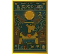 Il nodo di Iside: Racconto di memoria e rinascita (Amori karmici)