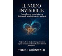 Il Nodo Invisibile: Entanglement quantistico tra definizioni, paradossi e realtà non locale