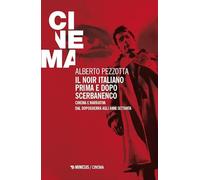 Il noir italiano prima e dopo Scerbanenco. Cinema e narrativa dal dopoguerra agli anni Settanta (Cinema / Minima)