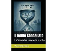 Il Nome cancellato: La Shoah tra memoria e oblio (Antishemitica)