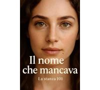 Il nome che mancava (la stanza 101) (Verità e Ombre)