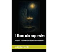 Il Nome che sopravvive: Resilienza, cultura e universalità del pensiero ebraico (Antishemitica)
