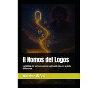Il Nomos del Logos: La Bibbia dei Settanta come soglia del mistero e della differenza (La Bibbia del Logos)
