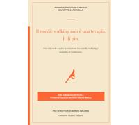 Il nordic walking non è una terapia. È di più.: Per chi vuole capire la relazione tra nordic walking e malattia di Parkinson. (Parkinson. Professioni e Pratiche)