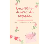 Il nostro diario di coppia: La nostra storia d'Amore | Diario dei ricordi di coppia | Regalo per coppie | Regalo per San Valentino o anniversario | Copertina morbida | Formato A5