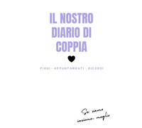 Il nostro diario di coppia: La nostra storia d'Amore | Diario dei ricordi di coppia | Regalo per coppie | Regalo per San Valentino o anniversario | Copertina morbida | Formato A5