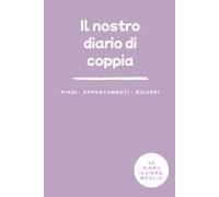 Il nostro diario di coppia: La nostra storia d'Amore | Diario dei ricordi di coppia | Regalo per coppie | Regalo per San Valentino o anniversario | Copertina morbida | Formato A5