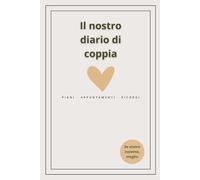 Il nostro diario di coppia: La nostra storia d'Amore | Diario dei ricordi di coppia | Regalo per coppie | Regalo per San Valentino o anniversario | Copertina morbida | Formato A5