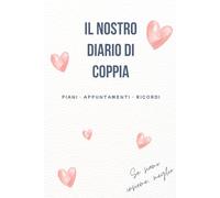 Il nostro diario di coppia: La nostra storia d'Amore | Diario dei ricordi di coppia | Regalo per coppie | Regalo per San Valentino o anniversario | Copertina morbida | Formato A5