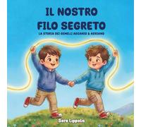 Il nostro filo segreto: La storia dei gemelli Ascanio & Adriano