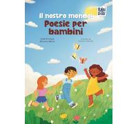 Il nostro mondo: poesie per bambini (Wooobooks)